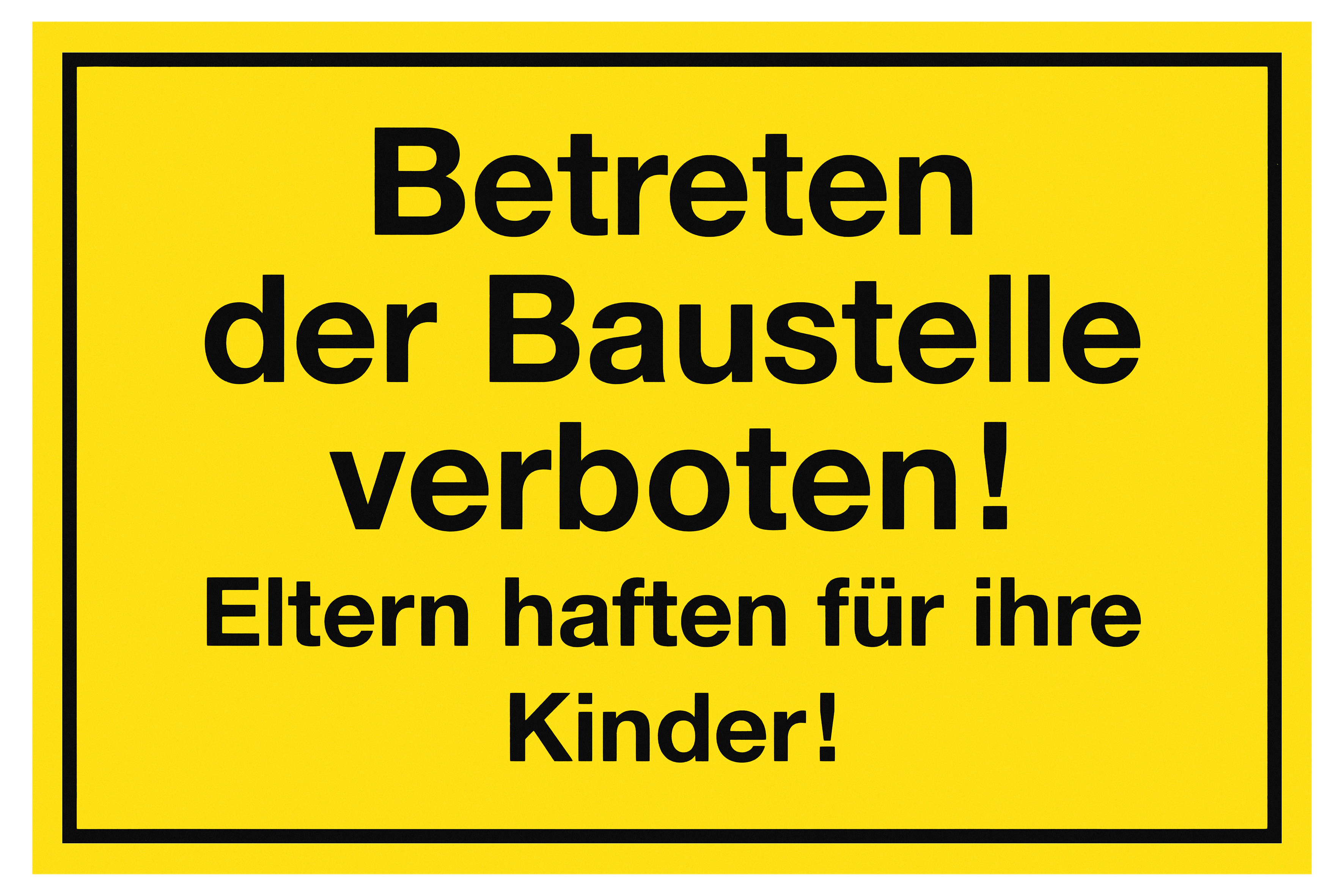 Metafranc Hinweisschild, "Betreten der Baustelle verboten! Eltern haften für Ihre Kinder!" Metafranc Hinweisschild, "Betreten der Baustelle verboten! Eltern haften für Ihre Kinder!"